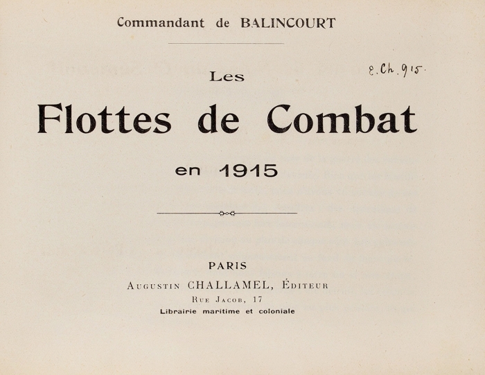 Военно-морской флот в 1915 году / Командир Балинкур. [Les Flottes de Combat en 1915 / Commandant de Balincourt. На франц. яз.]. Париж: Augustin Challamel, [1915].
