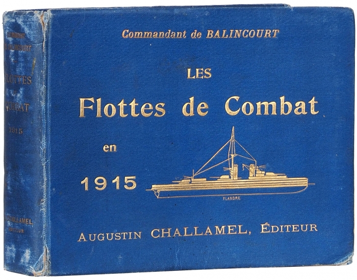 Военно-морской флот в 1915 году / Командир Балинкур. [Les Flottes de Combat en 1915 / Commandant de Balincourt. На франц. яз.]. Париж: Augustin Challamel, [1915].